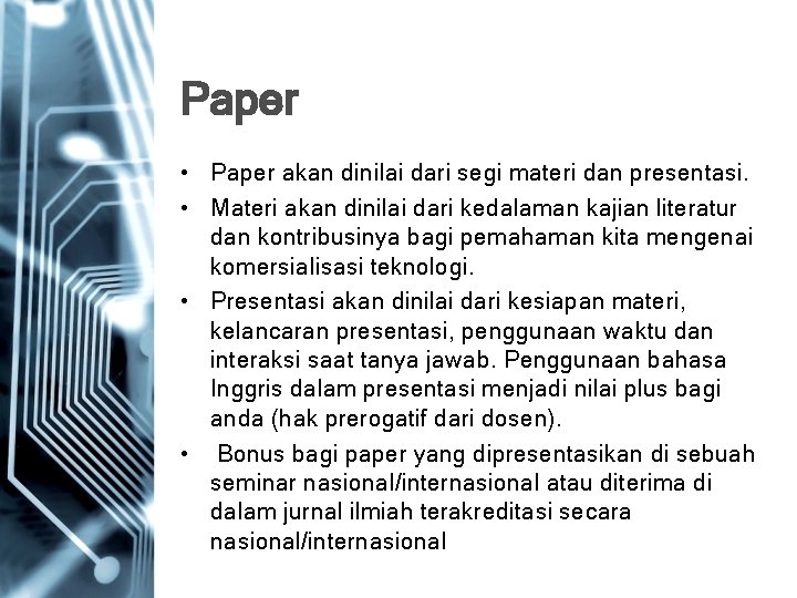 Paper • Paper akan dinilai dari segi materi dan presentasi. • Materi akan dinilai
