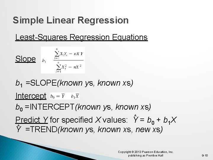 Simple Linear Regression Least-Squares Regression Equations Slope b 1 =SLOPE(known ys, known xs) Intercept