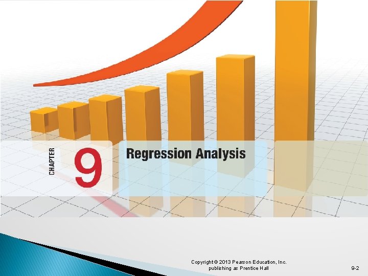 Copyright © 2013 Pearson Education, Inc. publishing as Prentice Hall 9 -2 