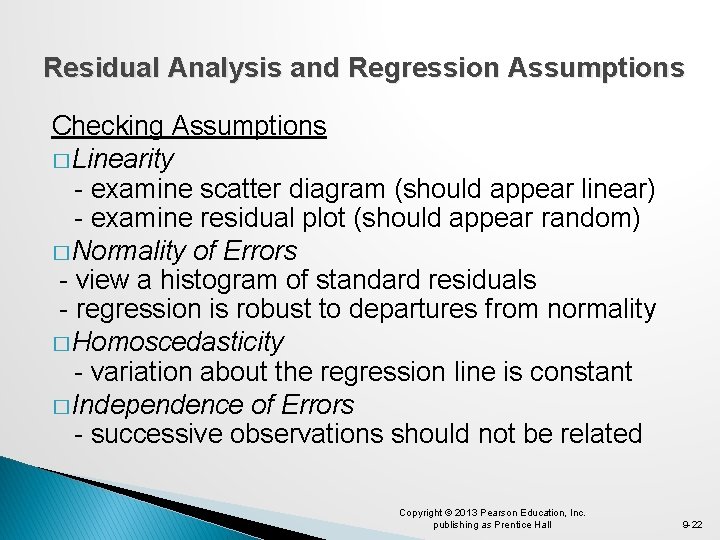 Residual Analysis and Regression Assumptions Checking Assumptions � Linearity - examine scatter diagram (should