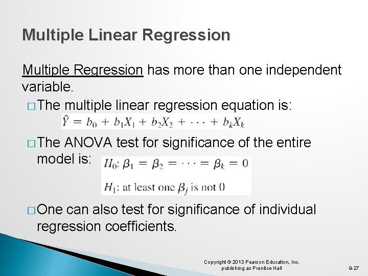 Multiple Linear Regression Multiple Regression has more than one independent variable. � The multiple