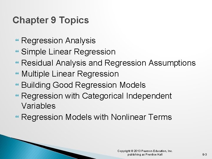 Chapter 9 Topics Regression Analysis Simple Linear Regression Residual Analysis and Regression Assumptions Multiple