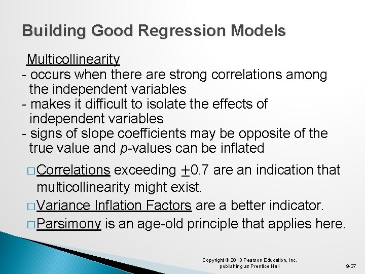 Building Good Regression Models Multicollinearity - occurs when there are strong correlations among the