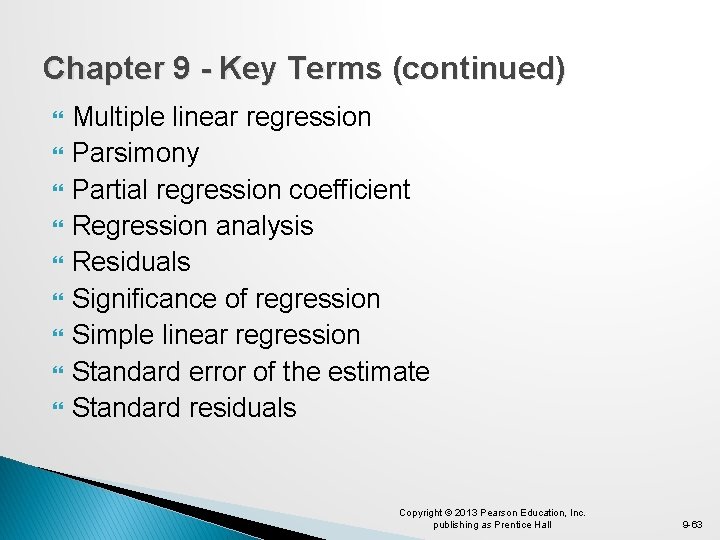 Chapter 9 - Key Terms (continued) Multiple linear regression Parsimony Partial regression coefficient Regression