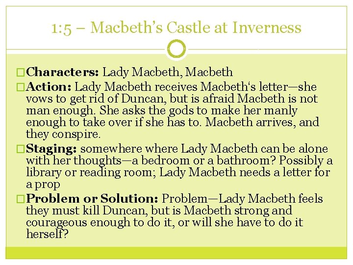 1: 5 – Macbeth’s Castle at Inverness �Characters: Lady Macbeth, Macbeth �Action: Lady Macbeth