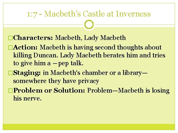 1: 7 - Macbeth’s Castle at Inverness �Characters: Macbeth, Lady Macbeth �Action: Macbeth is