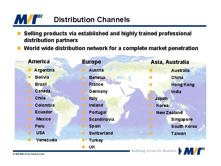 Distribution Channels n Selling products via established and highly trained professional distribution partners n