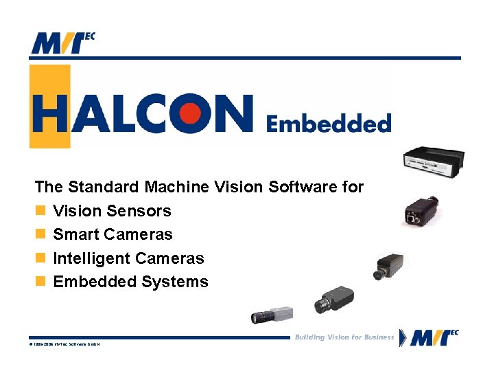  The Standard Machine Vision Software for n Vision Sensors n Smart Cameras n
