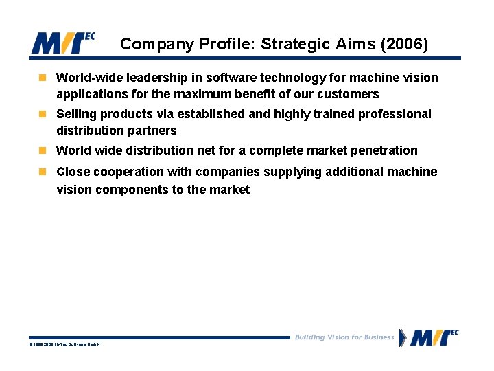 Company Profile: Strategic Aims (2006) n World-wide leadership in software technology for machine vision