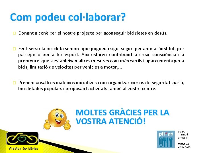 Com podeu col·laborar? � Donant a conèixer el nostre projecte per aconseguir bicicletes en