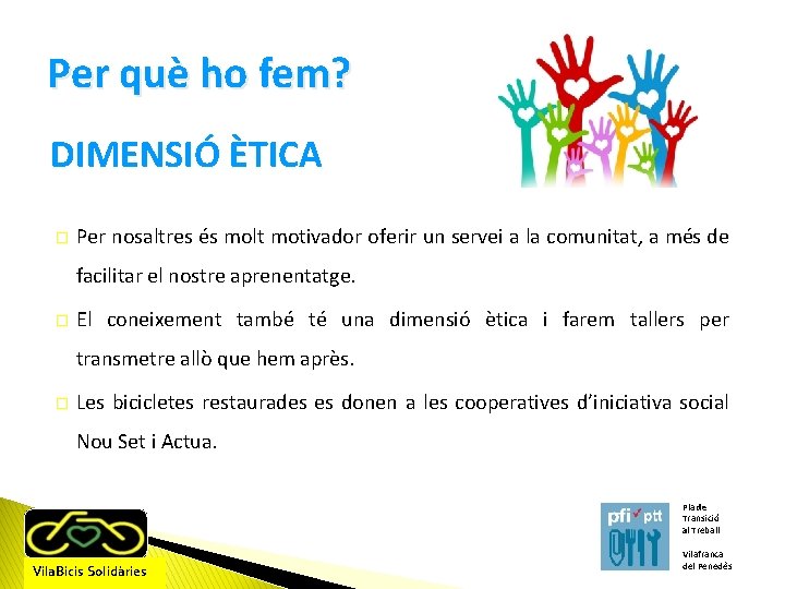 Per què ho fem? DIMENSIÓ ÈTICA � Per nosaltres és molt motivador oferir un