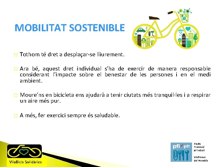 MOBILITAT SOSTENIBLE � Tothom té dret a desplaçar-se lliurement. � Ara bé, aquest dret