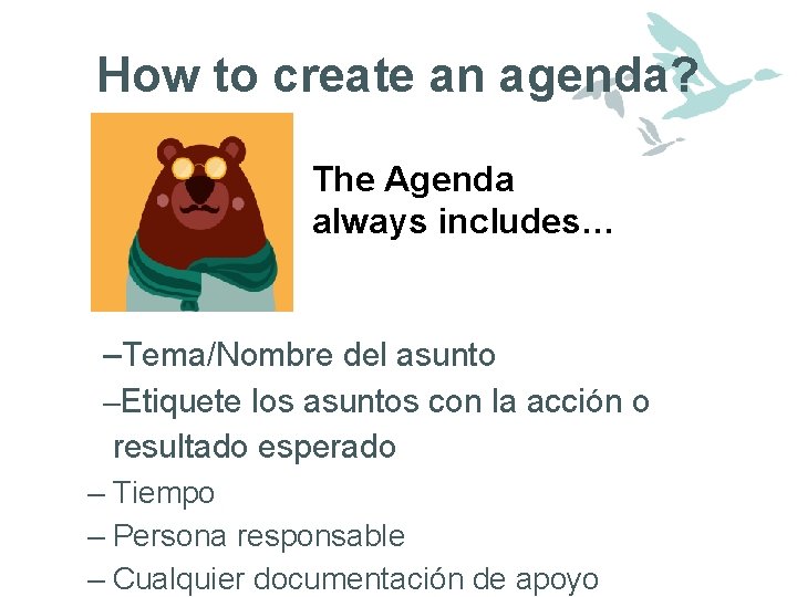 How to create an agenda? The Agenda always includes… –Tema/Nombre del asunto –Etiquete los