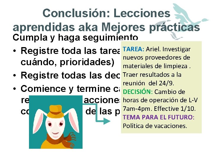 Conclusión: Lecciones aprendidas aka Mejores prácticas Cumpla y haga seguimiento TAREA: Ariel. Investigar •