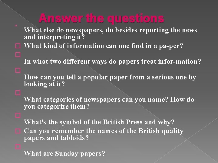 � Answer the questions What else do newspapers, do besides reporting the news and