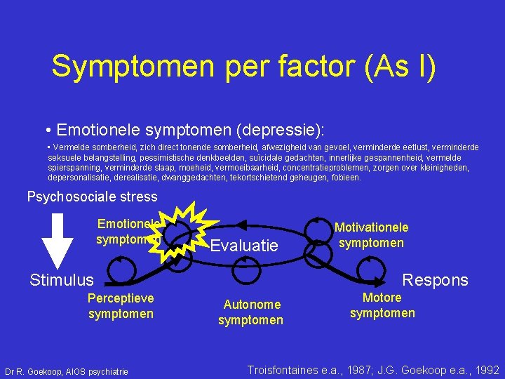 Symptomen per factor (As I) • Emotionele symptomen (depressie): • Vermelde somberheid, zich direct