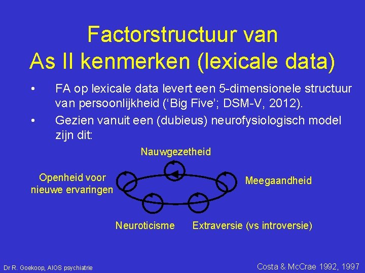 Factorstructuur van As II kenmerken (lexicale data) • • FA op lexicale data levert