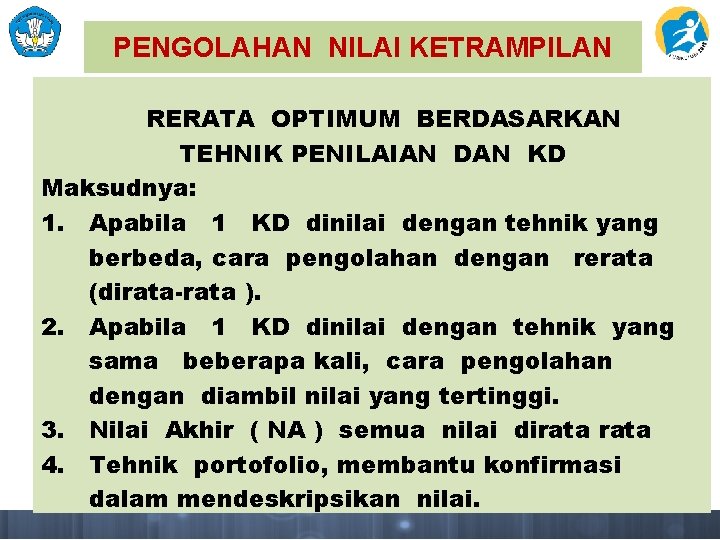 PENGOLAHAN NILAI KETRAMPILAN RERATA OPTIMUM BERDASARKAN TEHNIK PENILAIAN DAN KD Maksudnya: 1. Apabila 1