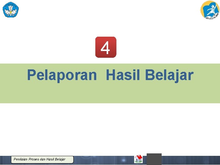 4 Pelaporan Hasil Belajar Penilaian Proses dan Hasil Belajar 
