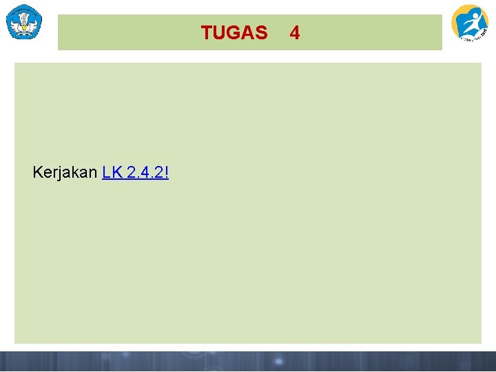 TUGAS Kerjakan LK 2. 4. 2! 4 