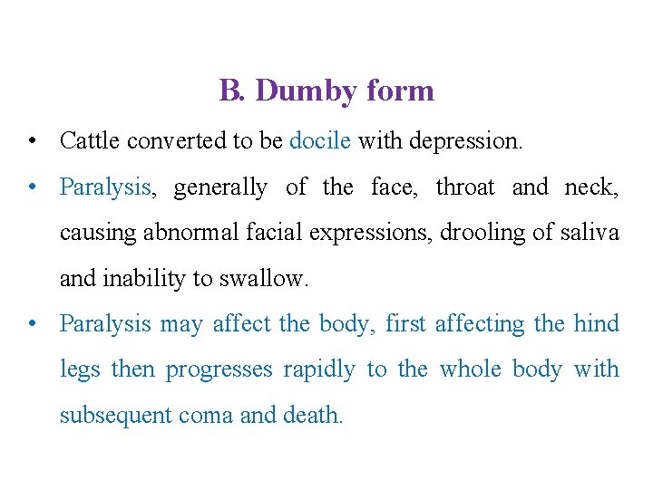 B. Dumby form • Cattle converted to be docile with depression. • Paralysis, generally