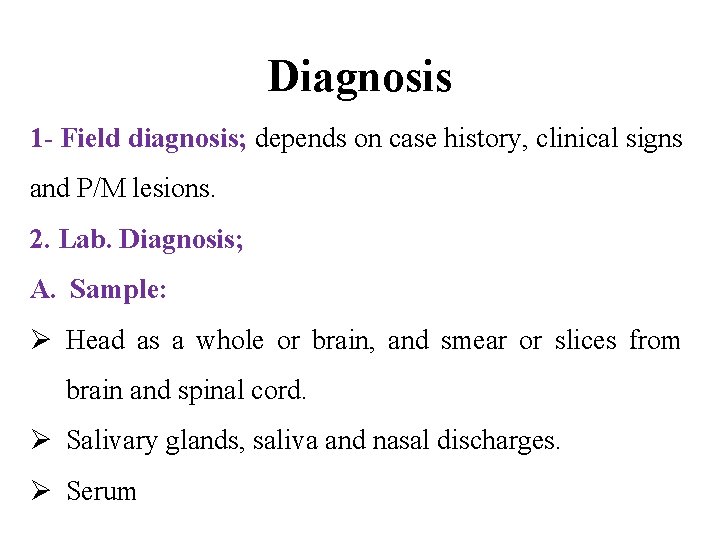Diagnosis 1 - Field diagnosis; depends on case history, clinical signs and P/M lesions.