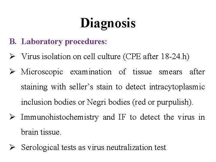 Diagnosis B. Laboratory procedures: Ø Virus isolation on cell culture (CPE after 18 -24.