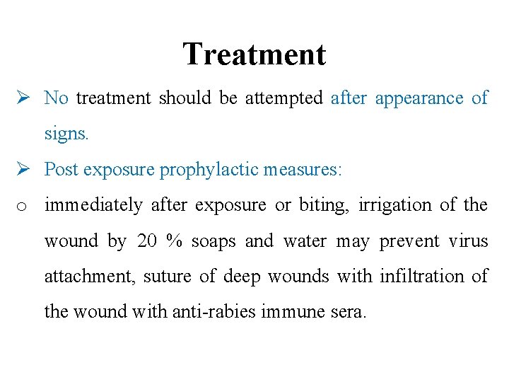 Treatment Ø No treatment should be attempted after appearance of signs. Ø Post exposure