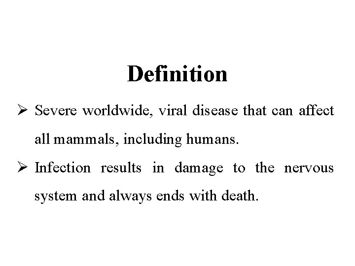 Definition Ø Severe worldwide, viral disease that can affect all mammals, including humans. Ø