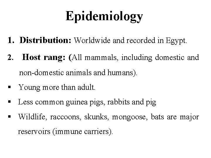 Epidemiology 1. Distribution: Worldwide and recorded in Egypt. 2. Host rang: (All mammals, including