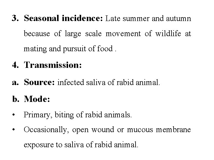 3. Seasonal incidence: Late summer and autumn because of large scale movement of wildlife
