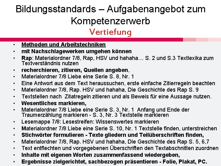 Bildungsstandards – Aufgabenangebot zum Kompetenzerwerb Vertiefung • • • • • Methoden und Arbeitstechniken