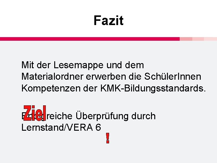 Fazit Mit der Lesemappe und dem Materialordner erwerben die Schüler. Innen Kompetenzen der KMK-Bildungsstandards.