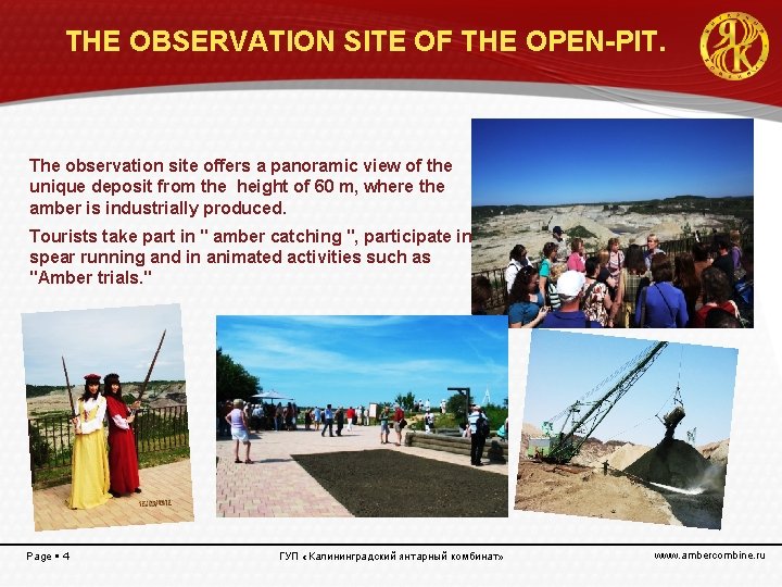 THE OBSERVATION SITE OF THE OPEN-PIT. The observation site offers a panoramic view of