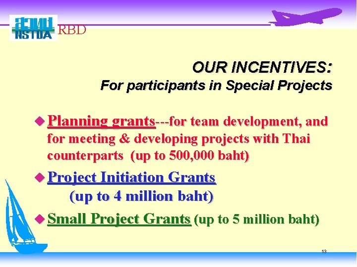 RBD OUR INCENTIVES: For participants in Special Projects u Planning grants---for team development, and