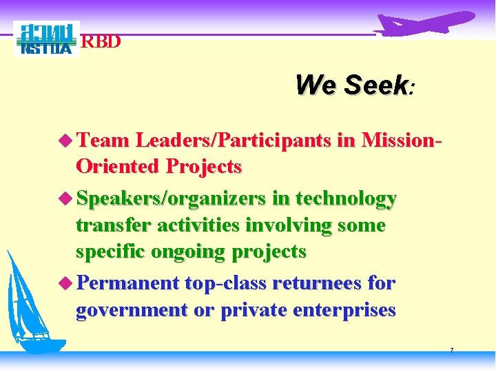 RBD We Seek: u Team Leaders/Participants in Mission- Oriented Projects u Speakers/organizers in technology