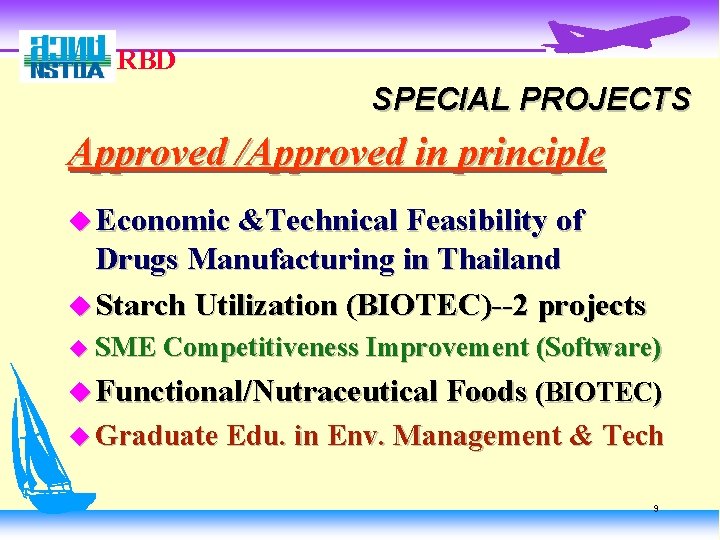 RBD SPECIAL PROJECTS Approved /Approved in principle u Economic &Technical Feasibility of Drugs Manufacturing