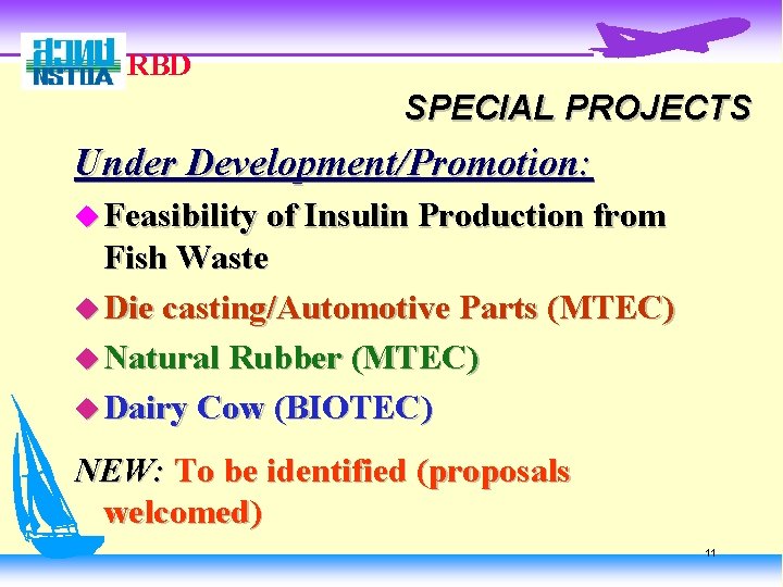 RBD SPECIAL PROJECTS Under Development/Promotion: u Feasibility of Insulin Production from Fish Waste u