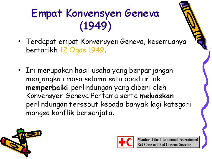 Empat Konvensyen Geneva (1949) • Terdapat empat Konvensyen Geneva, kesemuanya bertarikh 12 Ogos 1949.