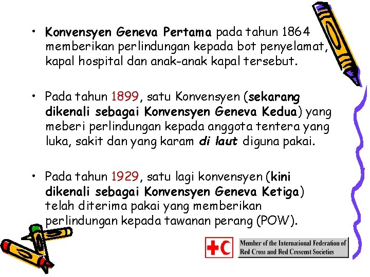  • Konvensyen Geneva Pertama pada tahun 1864 memberikan perlindungan kepada bot penyelamat, kapal