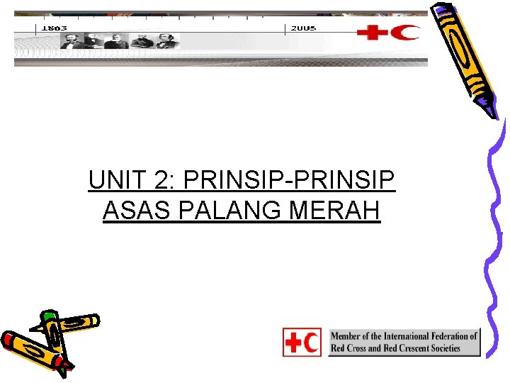 UNIT 2: PRINSIP-PRINSIP ASAS PALANG MERAH 