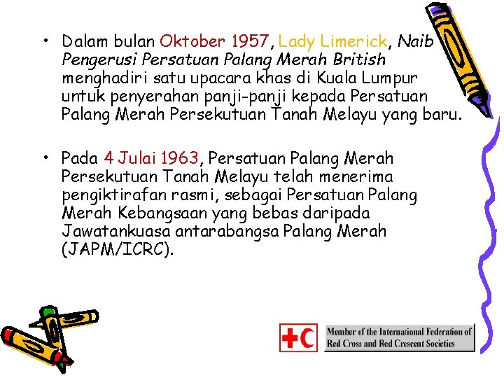  • Dalam bulan Oktober 1957, Lady Limerick, Naib Pengerusi Persatuan Palang Merah British