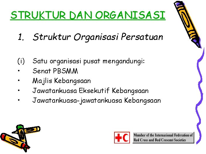 STRUKTUR DAN ORGANISASI 1. Struktur Organisasi Persatuan (i) • • Satu organisasi pusat mengandungi: