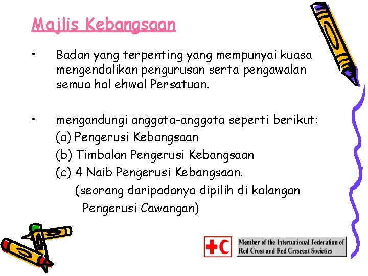 Majlis Kebangsaan • Badan yang terpenting yang mempunyai kuasa mengendalikan pengurusan serta pengawalan semua