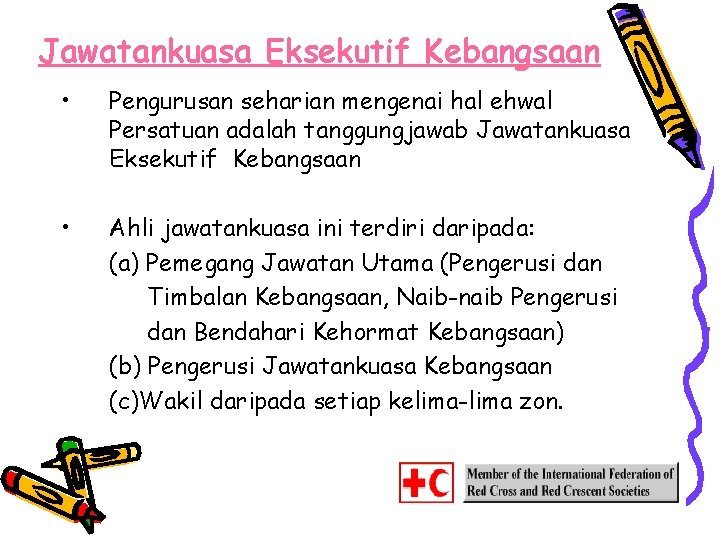 Jawatankuasa Eksekutif Kebangsaan • Pengurusan seharian mengenai hal ehwal Persatuan adalah tanggungjawab Jawatankuasa Eksekutif