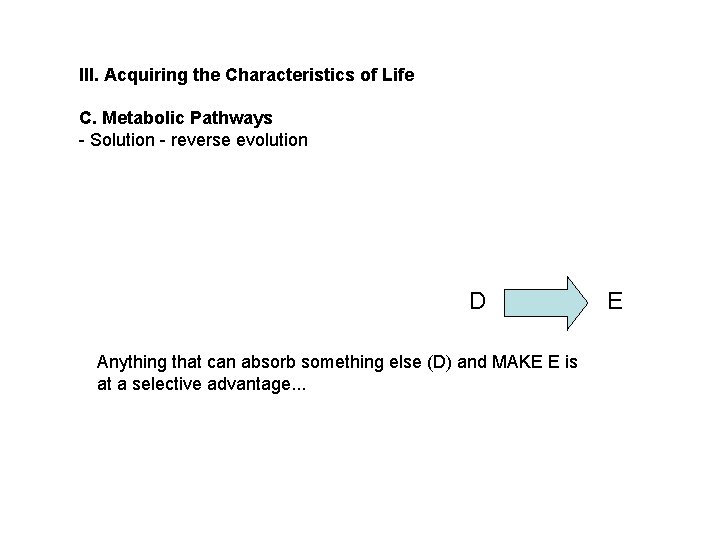 III. Acquiring the Characteristics of Life C. Metabolic Pathways - Solution - reverse evolution