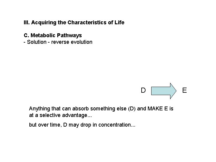 III. Acquiring the Characteristics of Life C. Metabolic Pathways - Solution - reverse evolution