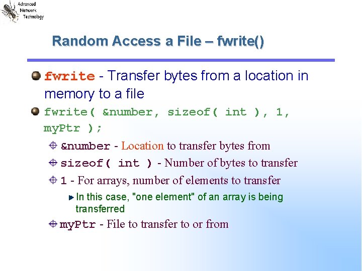 Random Access a File – fwrite() fwrite - Transfer bytes from a location in