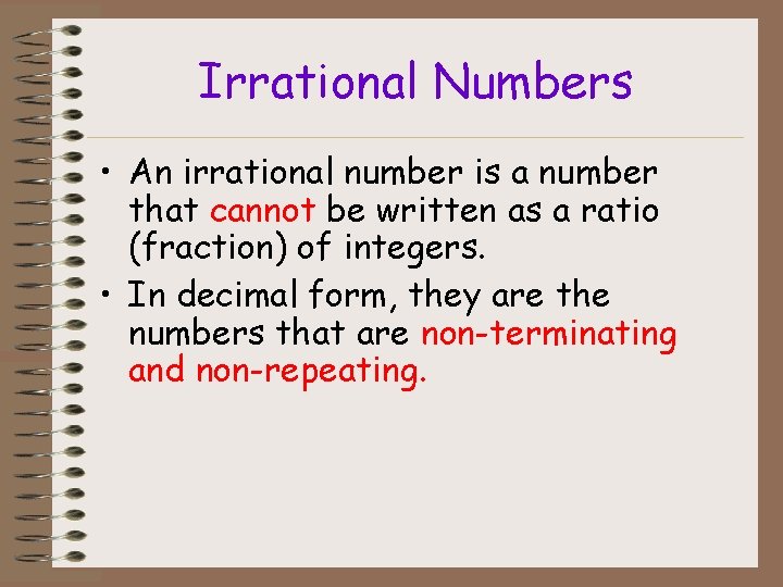 Irrational Numbers • An irrational number is a number that cannot be written as