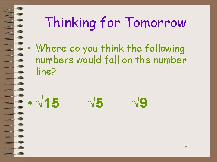 Thinking for Tomorrow • Where do you think the following numbers would fall on